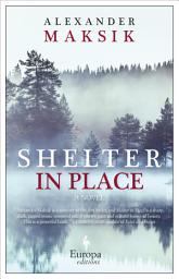 Icon image Shelter in Place: A Novel
