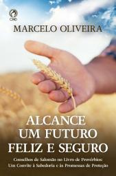 Icon image Alcance um Futuro Feliz e Seguro: Conselhos de Salomão no livro de Provérbios: Um convite à sabedoria e às promessas de proteção