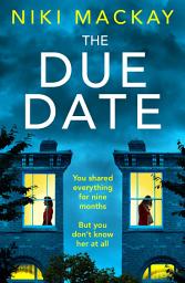 Icon image The Due Date: An absolutely gripping thriller with a mind-blowing twist