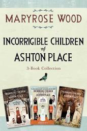 Icon image Incorrigible Children of Ashton Place 3-Book Collection: Book I, Book II, Book III, Book 3