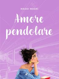 Icon image Amore pendolare: Un Slow Burn Romance autoconclusivo