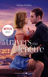 Icon image À travers ma fenêtre - Le roman à l'origine du film Netflix