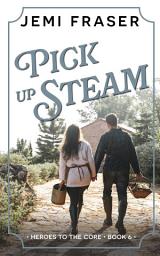 Icon image Pick Up Steam: A Small Town, Workplace Romance