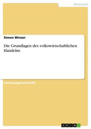 Icon image Die Grundlagen des volkswirtschaftlichen Handelns