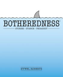 Icon image Botheredness: Stories, stance and pedagogy