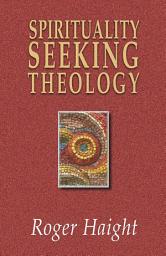 Icon image Spirituality Seeking Theology