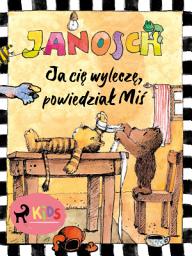 Icon image Ja cię wyleczę, powiedział Miś