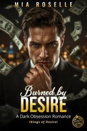 Icon image Burned by Desire: A Dark Obsession Romance