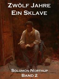 Icon image Zwölf Jahre Ein Sklave, Band 2: 12 Years A Slave
