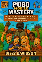 Icon image PUBG Mobile Mastery: The Ultimate Beginner's Guide to Playing and Winning in Just 7 Easy Steps!