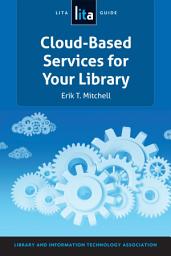 Icon image Cloud-Based Services for Your Library: A LITA Guide