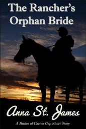 Icon image The Rancher's Orphan Bride: A Historical Western Short Story