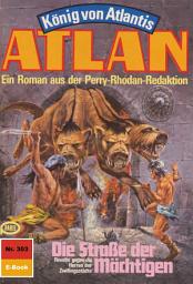 Icon image Atlan 303: Die Straße der Mächtigen: Atlan-Zyklus "König von Atlantis"