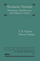 Icon image Stochastic Systems: Estimation, Identification, and Adaptive Control