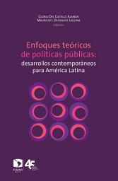 Icon image Enfoques teóricos de políticas públicas: Desarrollos contemporáneos para América Latina