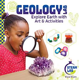 Icon image Geology Lab: Explore Earth with Art & Activities: Explore Earth with Art & Activities