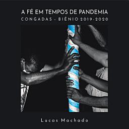 Icon image A fé em tempos de pandemia: Congadas – biênio 2019-2020