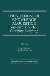 Icon image Foundations of Knowledge Acquisition: Cognitive Models of Complex Learning