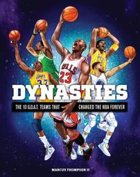 Icon image Dynasties: The 10 G.O.A.T. Teams That Changed the NBA Forever