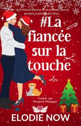 Icon image # La Fiancée Sur La Touche: Une comédie romantique seconde chance de Noël