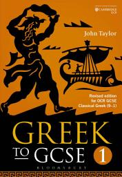 Icon image Greek to GCSE: Part 1: Revised edition for OCR GCSE Classical Greek (91), Edition 2