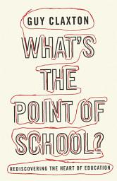 Icon image What's the Point of School?: Rediscovering the Heart of Education