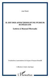 Icon image Il est des affections d'une pudeur si délicate: Lettres à Manuel Mercado