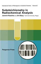 Icon image Substoichiometry in Radiochemical Analysis: International Series of Monographs in Analytical Chemistry