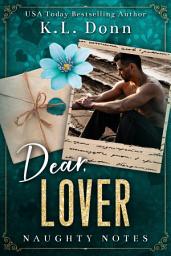 Icon image Dear Lover: A second chance, best friends to lovers, military, insta-love, breeding, found family romance
