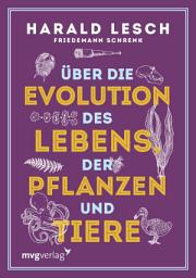 Icon image Über die Evolution des Lebens, der Pflanzen und Tiere