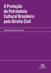 Icon image A Proteção do Patrimônio Cultural Brasileiro pelo Direito Civil