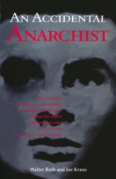 Icon image Accidental Anarchist: How the Killing of a Humble Jewish Immigrant by Chicago's Chief of Police Exposed the Conflict Between Law & Order and Civil Rights in Early 20th Century America