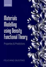Icon image Materials Modelling using Density Functional Theory: Properties and Predictions