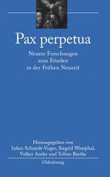 Icon image Pax perpetua: Neuere Forschungen zum Frieden in der Frühen Neuzeit