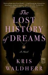 Icon image The Lost History of Dreams: A Novel