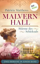 Icon image Malvern Hall - Stürme des Schicksals: Die Virginia-Love-Reihe in einem Band: »Der Traum von Malvern Hall« & »Das Vermächtnis von Malvern Hall«