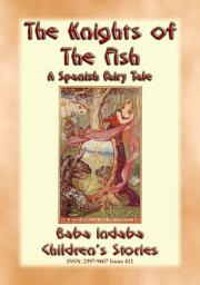 Icon image THE KNIGHTS OF THE FISH - A Spanish Fairy Tale narrated by Baba Indaba: Baba Indaba's Children's Stories - Issue 411