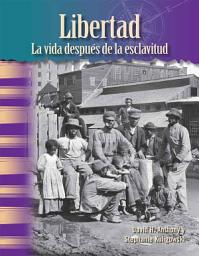 Icon image Libertad: la vida después de la esclavitud Read-along ebook
