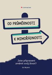 Icon image Od průměrnosti k mimořádnosti: Jste připraveni změnit svůj život?