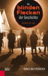 Icon image Die blinden Flecken der Geschichte: Österreich 1927–1938
