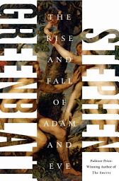 Icon image The Rise and Fall of Adam and Eve: The Story That Created Us