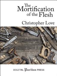 Icon image The Mortification of the Flesh