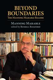 Icon image Beyond Boundaries: The Manning Marable Reader