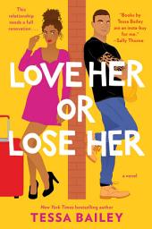 Icon image Love Her or Lose Her: A Novel