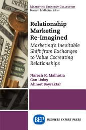 Icon image Relationship Marketing Re-Imagined: Marketing's Inevitable Shift from Exchanges to Value Cocreating Relationships