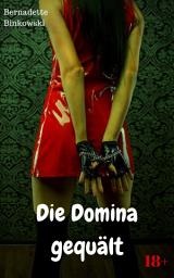Icon image Die Domina gequält: BDSM Story