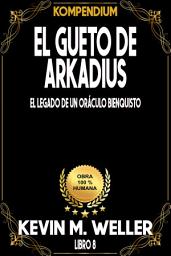 Icon image El gueto de Arkadius: El legado de un oráculo bienquisto