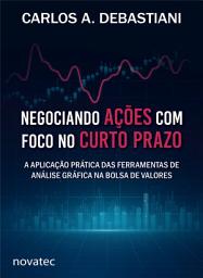 Icon image Negociando ações com foco no curto prazo: A aplicação prática das ferramentas de análise gráfica na bolsa de valores