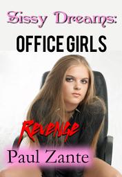 Icon image Sissy Dreams: Office Girls Revenge
