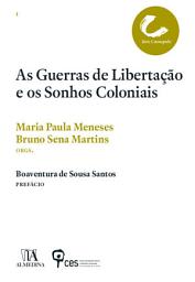 Icon image As Guerras de Libertação e os Sonhos Coloniais
